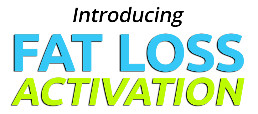 Introducing Fat Loss Activation.